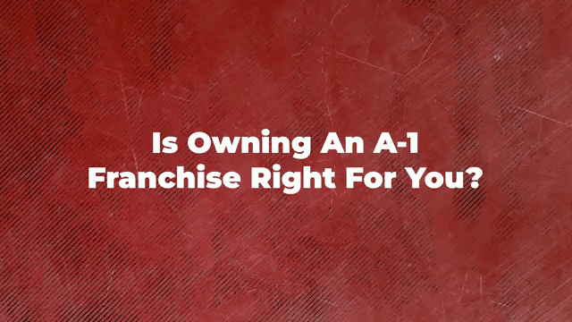 Is Owning an A-1 Franchise Right for You?